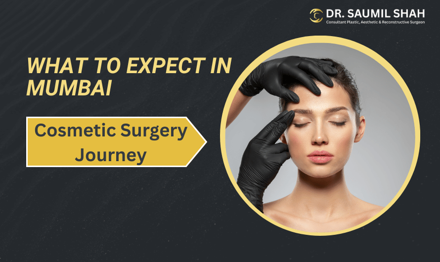 What to Expect During Your Cosmetic Surgery Journey in Mumbai: A Medical Tourist’s Guide