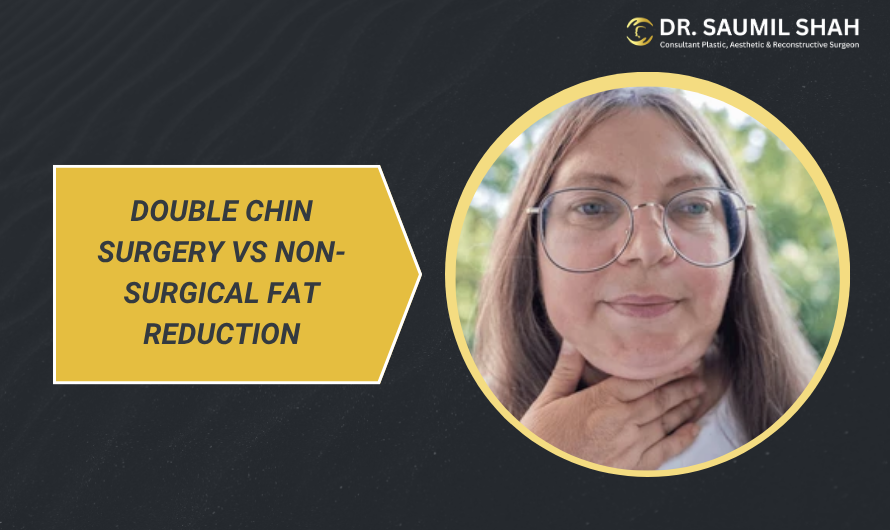 Double Chin Surgery vs Non-Surgical Fat Reduction: Which Is Better?