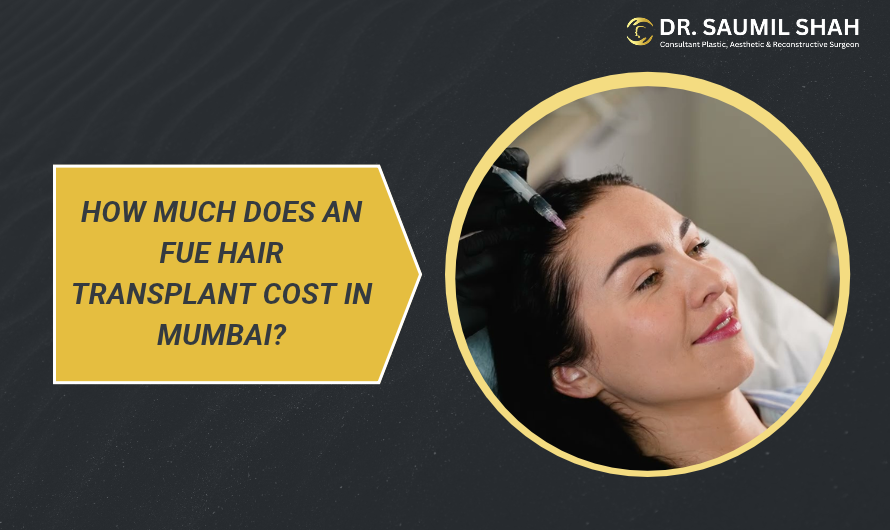 How Much Does an FUE Hair Transplant Cost in Mumbai?